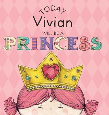 Today Vivian Will Be a Princess by Croyle, Paula