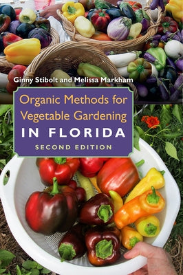 Organic Methods for Vegetable Gardening in Florida by Stibolt, Ginny