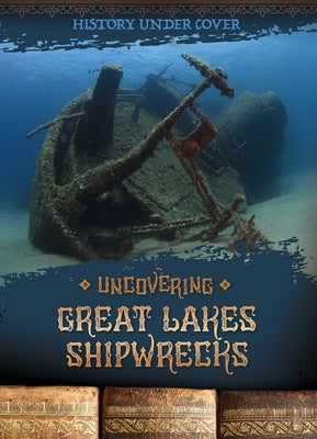 Uncovering Great Lakes Shipwrecks by Wesgate, Kathryn