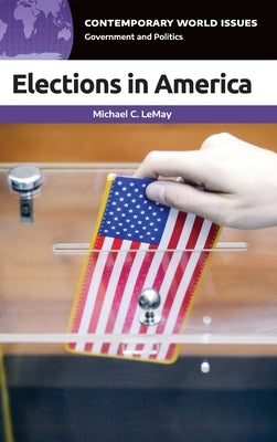 Elections in America: A Reference Handbook by Lemay, Michael C.