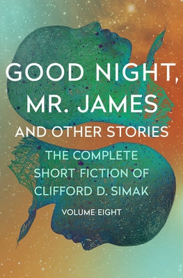 Good Night, Mr. James: And Other Stories by Simak, Clifford D.