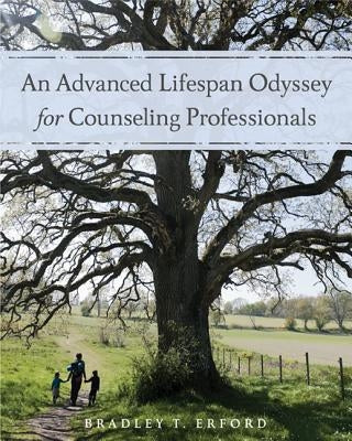 An Advanced Lifespan Odyssey for Counseling Professionals by Erford, Bradley