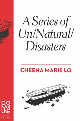 A Series of Un/Natural/Disasters by Lo, Cheena Marie