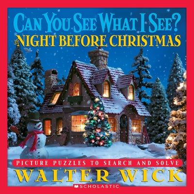 Can You See What I See? the Night Before Christmas: Picture Puzzles to Search and Solve by Wick, Walter