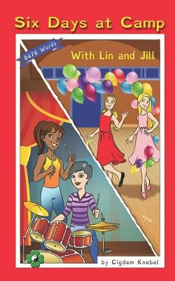 Six Days at Camp with Lin and Jill: (Dyslexie Font) Decodable Chapter Books by Knebel, Cigdem