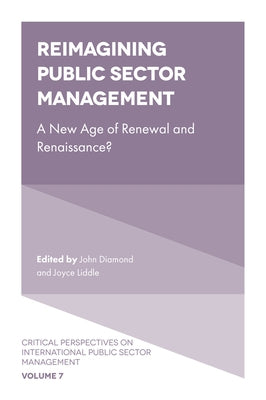 Reimagining Public Sector Management: A New Age of Renewal and Renaissance? by Diamond, John