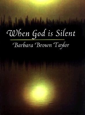 When God Is Silent by Taylor, Barbara Brown