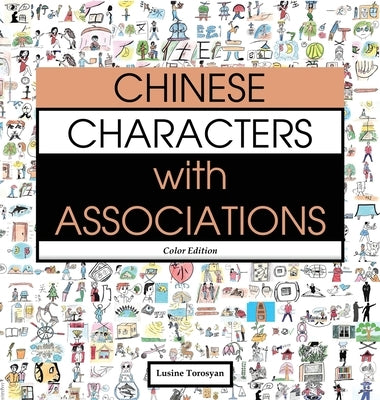 Chinese Characters with Associations: Easily Memorize 300 Chinese Characters through Pictures (HSK Level 2) by Torosyan, Lusine