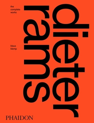 Dieter Rams: The Complete Works by Klemp, Klaus