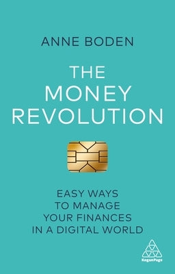 The Money Revolution: Easy Ways to Manage Your Finances in a Digital World by Boden, Anne
