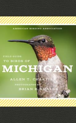 American Birding Association Field Guide to Birds of Michigan by Chartier, Allen T.
