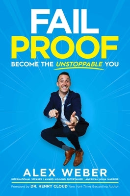 Fail Proof: Become the Unstoppable You by Weber, Alex