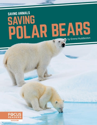 Saving Polar Bears by Huddleston, Emma