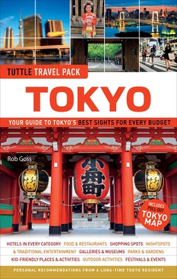 Tokyo Travel Guide + Map: Tuttle Travel Pack: Your Guide to Tokyo's Best Sights for Every Budget by Goss, Rob