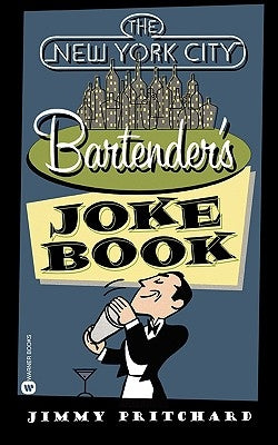 The New York City Bartender's Joke Book by Pritchard, Jimmy