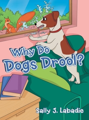 Why Do Dogs Drool? by LaBadie, Sally J.