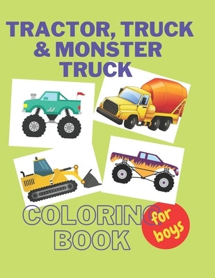 Tractor, Trucks & Monster Trucks Coloring Book: Valentine's Day Gift For Kids, Toddler Boys And Girls - Valentines Colouring Pages with Tractors, Truc by Ced, Joana
