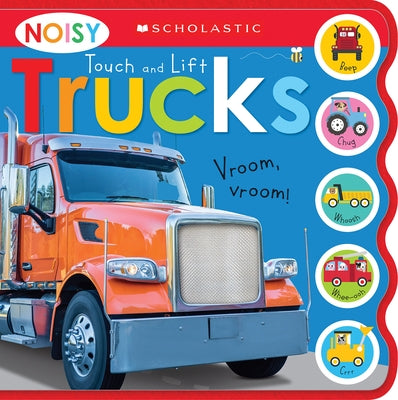 Noisy Touch and Lift Trucks: Scholastic Early Learners (Sound Book) by Scholastic