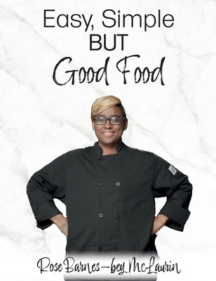 Easy, Simple but Good Food by McLaurin, Rose Barnes-Bey