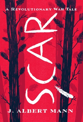 Scar: A Revolutionary War Tale by Mann, J. Albert