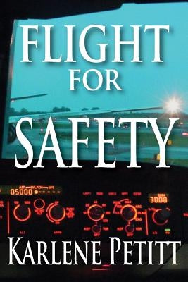 Flight for Safety by Petitt, Karlene Kassner