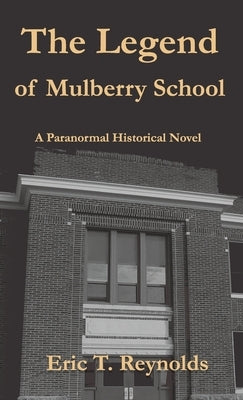 The Legend of Mulberry School by Reynolds, Eric T.