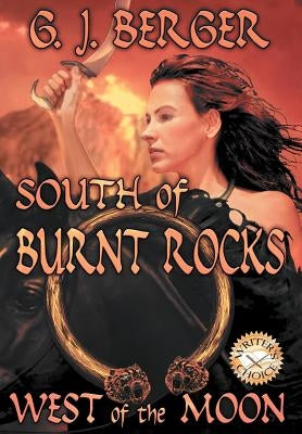 South of Burnt Rocks - West of the Moon by Berger, G. J.