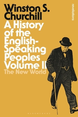 A History of the English-Speaking Peoples Volume II: The New World by Churchill, Sir Winston S.