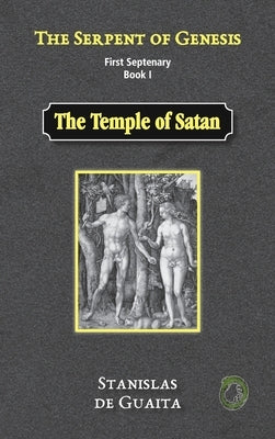 The Serpent of Genesis: The Temple of Satan by de Guaita, Stanislas