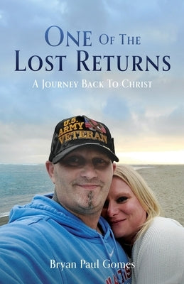 One Of The Lost Returns: A Journey Back To Christ by Gomes, Bryan Paul