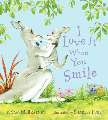 I Love It When You Smile: A Valentine's Day Book for Kids by McBratney, Sam