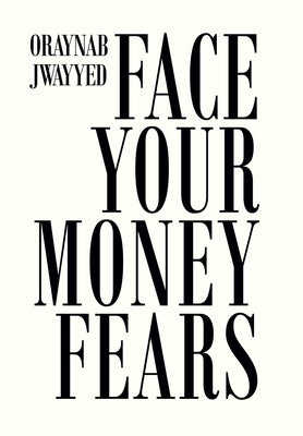 Face Your Money Fears by Jwayyed, Oraynab