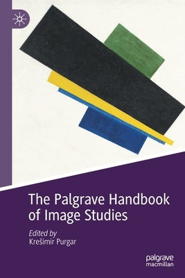 The Palgrave Handbook of Image Studies by Purgar, Kresimir