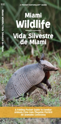 Miami Wildlife/Vida Silvestre de Miami: A Folding Pocket Guide to Familiar Animals/Una Guía Plegable Portátil de Animales Conocidas by Waterford Press
