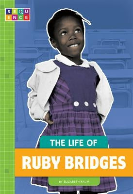 The Life of Ruby Bridges by Raum, Elizabeth