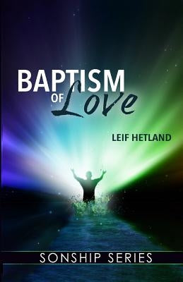 Baptism of Love by Hetland, Leif