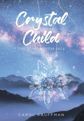 Crystal Child: The Diamond Star Saga by Kauffman, Carol