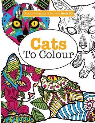 Really RELAXING Colouring Book 20: Cats To Colour by James, Elizabeth