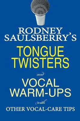 Rodney Saulsberry's Tongue Twisters and Vocal Warm-Ups: With Other Vocal-Care Tips by Saulsberry, Rodney
