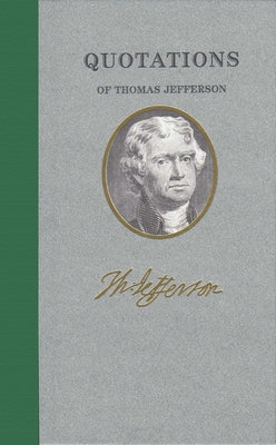 Quotations of Thomas Jefferson by Jefferson, Thomas