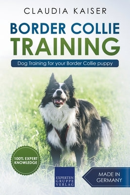 Border Collie Training - Dog Training for your Border Collie puppy by Kaiser, Claudia