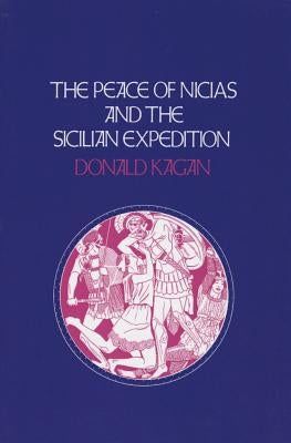 Peace of Nicias and the Sicilian Expedition by Kagan, Donald