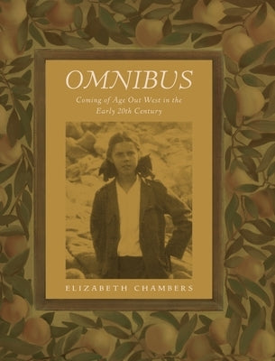 Omnibus: Coming of Age Out West in the Early 20th Century by Chambers, Elizabeth