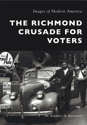 The Richmond Crusade for Voters by Matthews, Kimberly a.