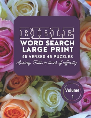 Bible Word Search Large Print 45 verses 45 puzzles Volume 1: Puzzle Game With inspirational Bible Verses for Adults and Kids, Anxiety: faith in times by Hammouda, Lisa