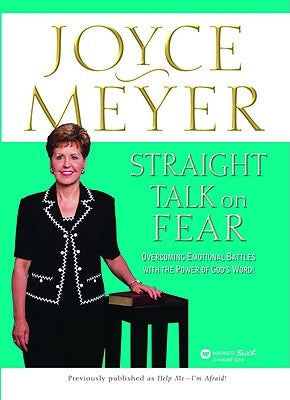 Straight Talk on Fear: Overcoming Emotional Battles with the Power of God's Word! by Meyer, Joyce