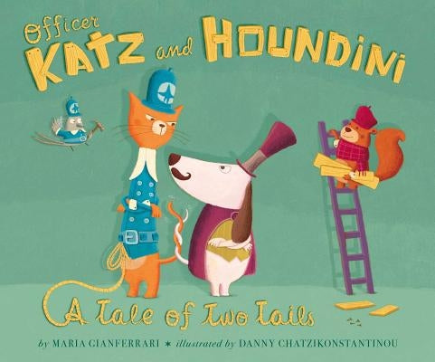 Officer Katz and Houndini: A Tale of Two Tails by Gianferrari, Maria