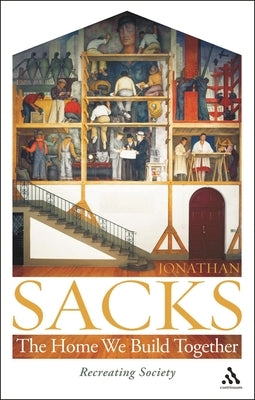 The Home We Build Together: Recreating Society by Sacks, Jonathan