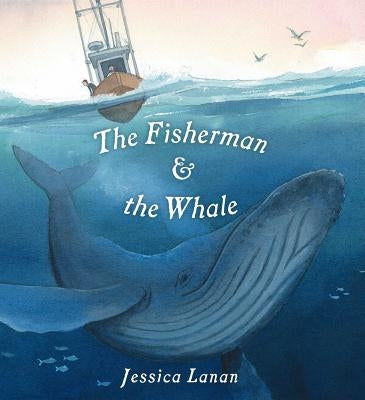 The Fisherman & the Whale by Lanan, Jessica