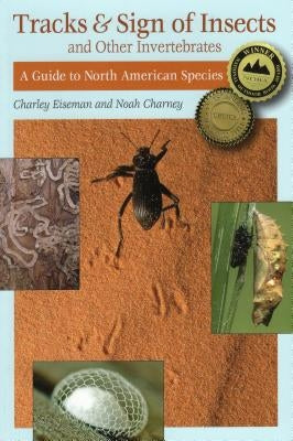 Tracks & Sign of Insects and Other Invertebrates: A Guide to North American Species by Charney, Noah